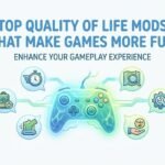 Top Quality of Life Mods That Make Games More Fun